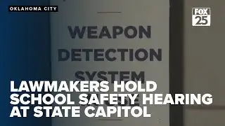 Lawmakers hold school safety hearing at Oklahoma State Capitol