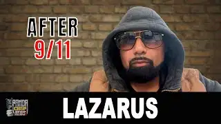 Lazarus: Being Labeled A Terrorist After 9/11 (Part 5)