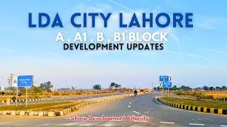 📍 LDA City Lahore | A, A1, B, B1 Blocks Development Update | Possession, Progress & Plot Prices