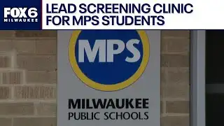 Lead screening clinic for MPS students | FOX6 News Milwaukee