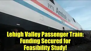Lehigh Valley Passenger Train: Funding Secured for Feasibility Study!