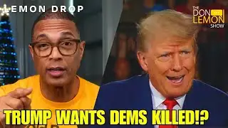 LEMON DROP | Donald Trump Called For Democratic Lawmakers to be EXECUTED!
