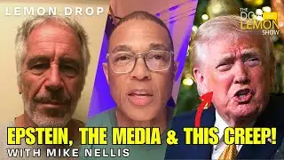 LEMON DROP | Epstein, The Media & Donald Trump