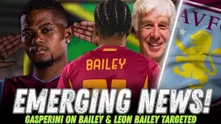 LEON BAILEY: MORE EMERGING NEWS 📰 GASPERINI SPEAKS ON BAILEY!