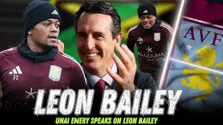 LEON BAILEY: UPDATE ON HIS AVAILABILITY 