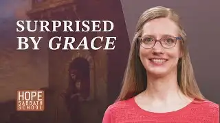 LESSON 2: SURPRISED BY GRACE