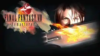 Let Play Final Fantasy VIII Remastered - All These Tutorials! Part 1