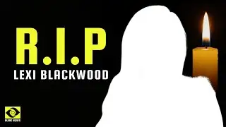 Lexi Blackwood Obituary – Remembering Her Life and Honoring Her Memory