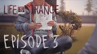 Life is Strange - Episode 3 - Everybody Loves Rachel