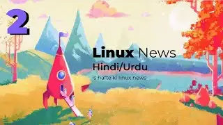 Linux Hindi/Urdu news #02: Linux Plumbers Conference, Fedora, Linux Malware & more linux news!