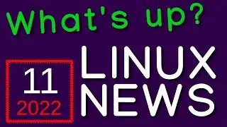 🕶 LINUX NEWS November 2022 - What