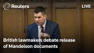 LIVE: British lawmakers debate release of Mandelson documents