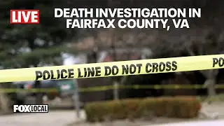 LIVE: Death Investigation in Fairfax County, Virginia