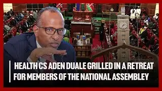 LIVE: HEALTH CS GRILLED IN THE NATIONAL ASSEMBLEY