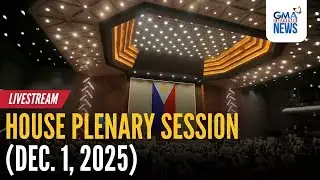 LIVE - House plenary session (Dec. 1, 2025) - Replay | GMA Integrated News