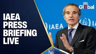 LIVE: IAEA Chief Rafael Grossi Holds Press Briefing