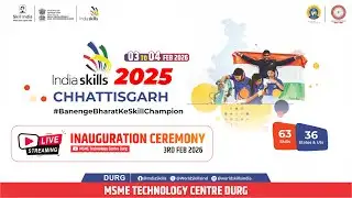 🔴 LIVE: Inauguration | India Skills Competition 2025 (State Level) | MSME Technology Centre Durg