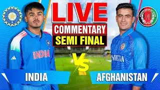 🔴Live: India U19 vs Afghanistan U19 | 2nd Semi-Final | Live Cricket Score & Commentary
