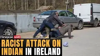 LIVE: Indian Brutally Attacked in Ireland; Driver Hit on Head with Bottle | Dublin Racist Attack