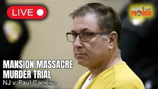 LIVE: Mansion Massacre Murder Trial — NJ v. Paul Caneiro — Day 14