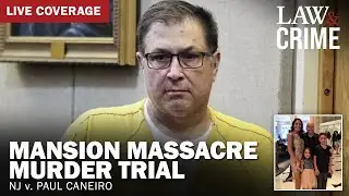 LIVE: Mansion Massacre Murder Trial — NJ v. Paul Caneiro — Day Thirteen