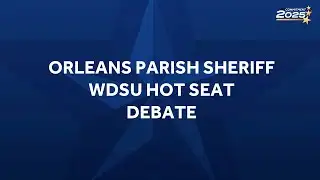 LIVE: Orleans Parish Sheriff Hot Seat Debate