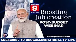 🔴LIVE || PM Modi addresses post-budget webinar on boosting job creation || ORUGALLU9NATIONAL TV