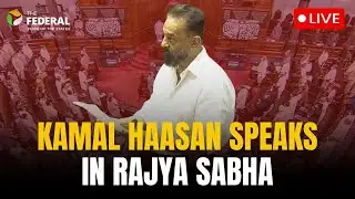 LIVE | Rajya Sabha session | Kamal Haasan speaks