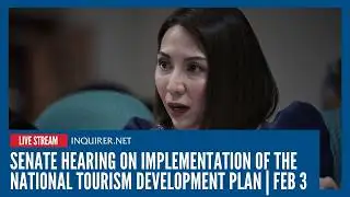 LIVE: Senate holds hearing on implementation of the National Tourism Development Plan | Feb 3