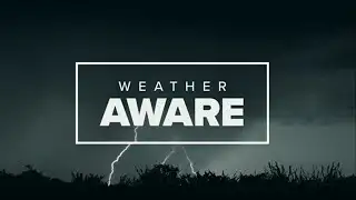 LIVE: Stay Weather Aware