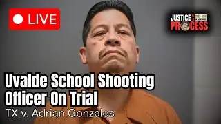 🏛️ LIVE: Texas v. Adrian Gonzales — Uvalde Robb Elementary Trial — Day 9
