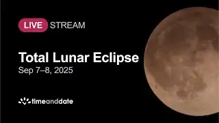 LIVE: Total Lunar Eclipse (Blood Moon) - September 7–8, 2025