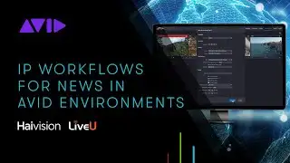 LIVE WEBINAR — IP Workflows for News in Avid Environments