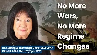 Live with Helga Zepp-LaRouche: No More Wars, No More Regime Changes