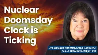 Live with Helga Zepp-LaRouche: Nuclear Doomsday Clock is Ticking