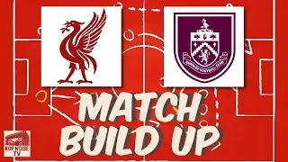 Liverpool v Burnley | BIG MATCH BUILD UP SHOW