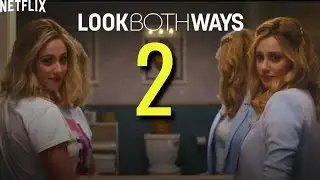 Look Both Ways Part 2 Release Date And Everything We Know