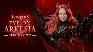 Lost Ark: Eye On Arkesia (February 2026)