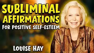 Louise Hay-Affirmations for Self Love and Self Esteem