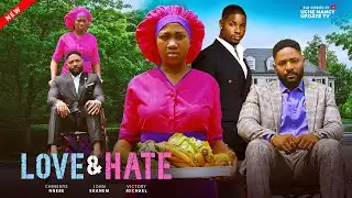 LOVE & HATE ;  CHINENYE NNEBE, JOHN EKANEM, VICTORY MICHAEL 2025