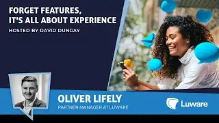 Luware - Forget Features, It