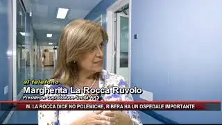 M  LA ROCCA DICE NO POLEMICHE, RIBERA HA UN OSPEDALE IMPORTANTE