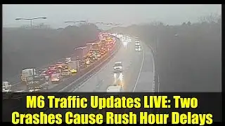 M6 Traffic Updates LIVE: Two Crashes Cause Rush Hour Delays