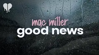 mac miller - good news (lyrics)