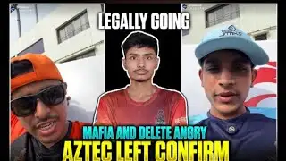 MAFIA & DELETE ANGRY ON AZTEC | AZTEC LEFT TG | TG GOING LEGALLY | REASON ? SHANKY STAY OR NOT ?