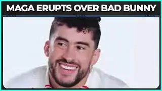 MAGA MELTS DOWN OVER BAD BUNNY