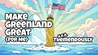 Make Greenland Great (For Me) a.k.a. Tremendously