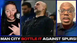 MAN CITY MELTDOWN! Man City BOTTLE IT Against Spurs!