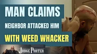 Man Claims Neighbor Attacked Him With Weed Whacker.