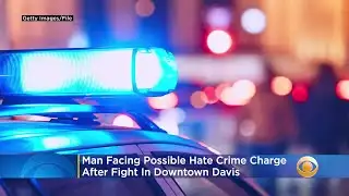 Man Facing Possible Hate Crime Charge After Fight In Downtown Davis